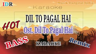 DIL TO PAGAL HAI Remix Ost Dil To Pagal Hai KARAOKE ll Extra Bass [upl. by Devad308]