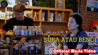 ALFE  SUKA ATAU BENCI  OFFICIAL MUSIK VIDEO [upl. by Birdella]