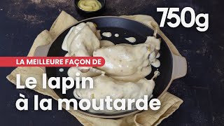 La meilleure façon de Réussir son lapin à la moutarde  750g [upl. by Roxanna]