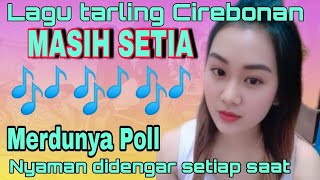 LAGU TARLING CIREBONAN MASIH SETIA MERDUNYA POLL NYAMAN DIDENGAR SETIAP SAAT [upl. by Bazar870]