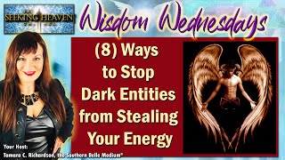 8 Ways to Stop Dark Entities from Stealing Your Energy  Tamara Caulder Richardson 6x NDEr [upl. by Keefer]