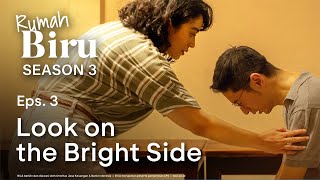 Rumah Biru The Series Season 3  Episode 3 “Look on the Bright Side” [upl. by Giacamo374]