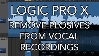 Logic Pro X  Remove Plosives from Vocal Recordings [upl. by Ttoile]