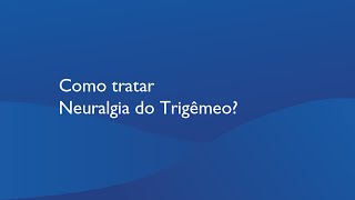 Como tratar Neuralgia do Trigêmeo [upl. by Jdavie]