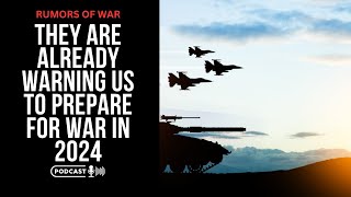 They Are Already Warning Us To Prepare For War In 2024 [upl. by Ellyn]