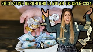 SHIO PALING BERUNTUNG DI BULAN OKTOBER 2024 [upl. by Yttocs]