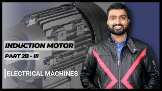 Electrical Machines  Induction Motor  Part 2B  III [upl. by Adal]