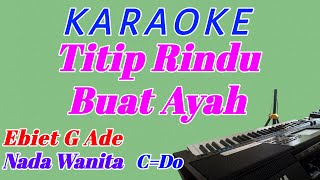 Titip Rindu Buat Ayah  Karaoke Viral Nostalgia  Ebiet G Ade  Nada Cewek [upl. by Analak]