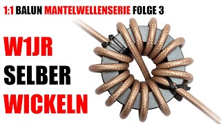 Mantelwellenserie Folge 35 W1JR selber wickeln 11 Balun [upl. by Ztirf24]