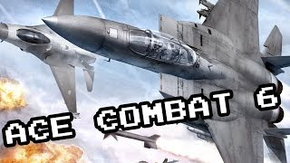 Ace Combat 6 The Worst One Apparently [upl. by Veriee]