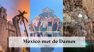 Mexico met de Dames  deel 1 [upl. by Eelrefinnej317]