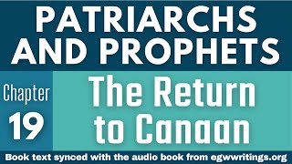 Patriarchs and Prophets – Chapter 19 – The Return to Canaan [upl. by Bridgette]