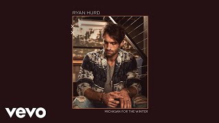 Ryan Hurd  Michigan for the Winter Audio [upl. by Sualk763]