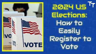 2024 US Elections How to Easily Register to Vote [upl. by Glanti]