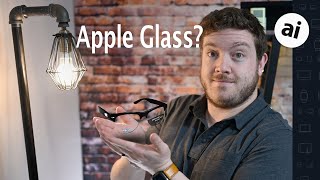 Apple Glass Ultimate Rumor Roundup amp What To Expect [upl. by Lallage]