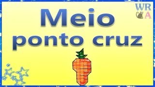 Meio Ponto Cruz  Cenoura Parte 1 [upl. by Norvall]