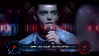 TIZIANO FERRO PERDONO DJ DITCH MASHUP 2023 [upl. by Osicran]