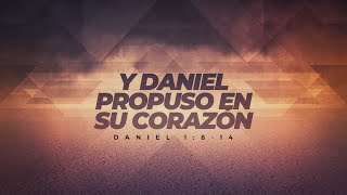 Y Daniel Propuso en su Corazón Predicación Bautista Fundamental [upl. by Pryce]