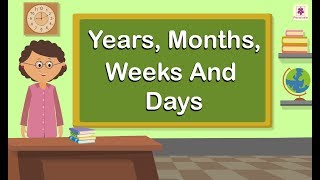 Years Months Weeks And Days  Mathematics Grade 4  Periwinkle [upl. by Annek939]