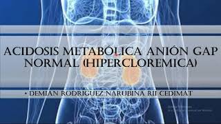 Acidosis Metabólica Anión Gap Normal 2020 Demian Rodriguez Narubina Temas de residencia [upl. by Torruella480]