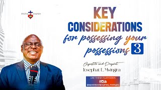 KEY CONSIDERATIONS FOR POSSESSING YOUR POSSESSIONS  EP 3  APOSTLE amp PROPHET JOSEPHAT MWINGIRA [upl. by Goody803]