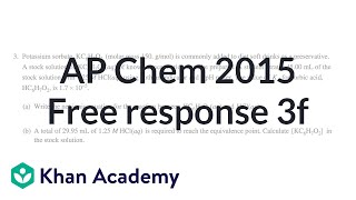 2015 AP Chemistry free response 3f  Chemistry  Khan Academy [upl. by Ojytteb]