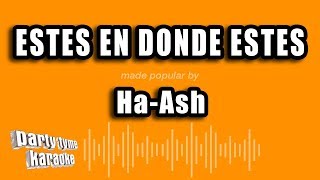 HaAsh  Estes En Donde Estes Versión Karaoke [upl. by Ardnauq]