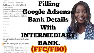 How I Filled my Adsense Bank Details with an Intermediary Bank Youtube Payment method [upl. by Aihpos]