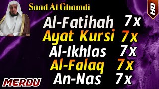 Surah Al Fatihah 7x Ayat Kursi 7x Al Ikhlas 7x AlFalaq 7x An Nas 7x by Saad Al Ghamdi [upl. by Bred]