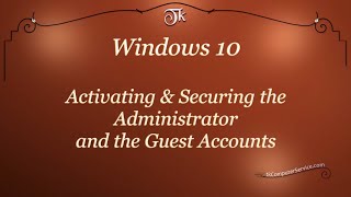 Windows 10  Activating amp Securing the Administrator and the Guest Accounts [upl. by Enirroc]