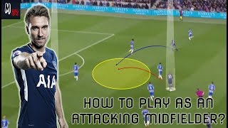 How To Play As An Attacking Midfielder In Football Tips To Be A Successful PlayMaker [upl. by Einnim]