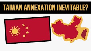 Is The Annexation Of Taiwan Inevitable [upl. by Donaldson]