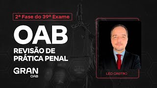 2ª fase do 39º Exame OAB  Revisão de Prática Penal com Léo Castro [upl. by Lletnahc443]