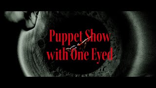 Puppet Show with OneEyed  short film trailer [upl. by Kcajyllib]