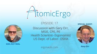 AtomicErgo Episode 17 Gary Orr  Ergonomist with US Dept of Labor  OSHA [upl. by Raynata]