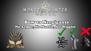 MHW Bow vs Nergigante  No Armor No Mantles All Wiggler [upl. by Alimaj]