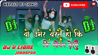 Yo Umer Yestai ho ki Joban Testai dj song new nepali dj song pulshaha new dj song Dj v lione [upl. by Lolanthe201]