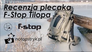 Plecak FStop Tilopa  Recenzja [upl. by Wyler]