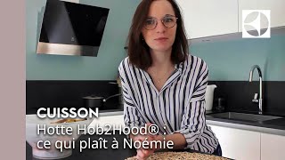 Hotte Hob2Hood®  ce qui plaît à Noémie ⭐  Electrolux [upl. by Lorelie]