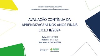 Avaliação Contínua da Aprendizagem nos Anos Finais  Ciclo II2024 [upl. by Enitsua]