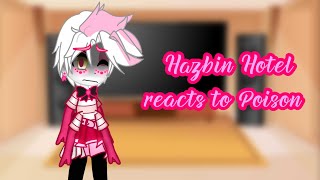 Hazbin Hotel reacts to Poision  May be bad since idk how to make them react to it v [upl. by Tarfe]