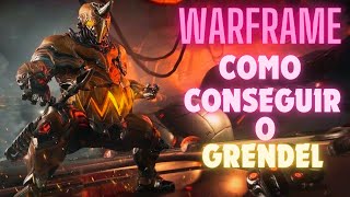 Como Conseguir As Partes Do Grendel  Warframe [upl. by Aniratak175]