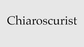 How to Pronounce Chiaroscurist [upl. by Misty578]