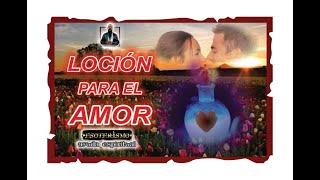 LOCIÓN para el AMOR ESOTÉRICA – para ATRAER HOMBRE o MUJER  Esoterismo Ayuda Espiritual [upl. by Schug678]