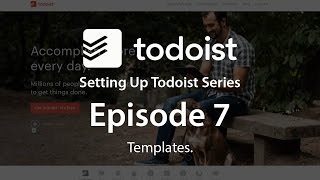 Setting Up Todoist  EP7  Using Templates [upl. by Ecirtak394]