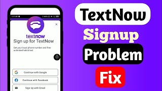 TextNow Sign Up Problem Fix Working Trick TextNow All Problem Solution [upl. by Astto]