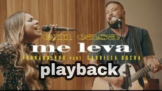 ME LEVA playback  Fernandinho e Gabriela Rocha [upl. by Ellebyam]