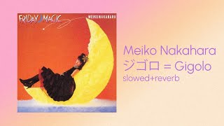 Meiko Nakahara  ジゴロ  Gigolo slowedreverb [upl. by Ahsert]