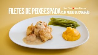 Filetes de PeixeEspada com Molho de Camarão [upl. by Blunt]