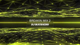 BREAKIN MIX 2 [upl. by Hadrian861]